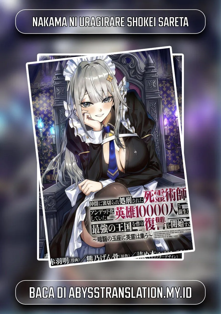 Nakama ni Uragirare Shokei Sareta Shireijutsushi, Undead-ka Shiteita Eiyuu 10000-nin o Sosei Shi Saikyou no Oukoku o Tsukuri Fukushuu o Kaishi Suru: An’ei no Gyokuza ni Eirei wa Tsudou Chapter 2.1
